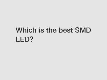 Which is the best SMD LED?