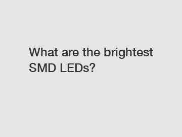 What are the brightest SMD LEDs?