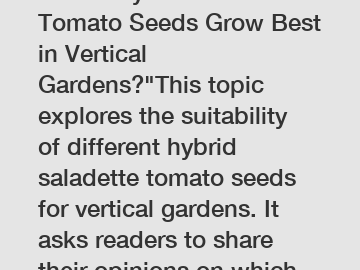 Which Hybrid Saladette Tomato Seeds Grow Best in Vertical Gardens?