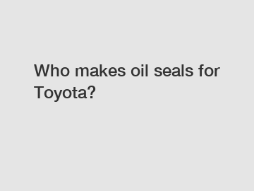 Who makes oil seals for Toyota?