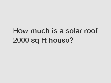 How much is a solar roof 2000 sq ft house?