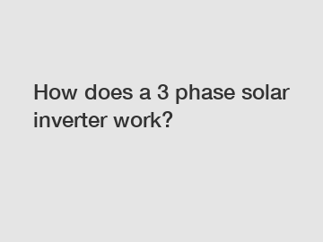 How does a 3 phase solar inverter work?
