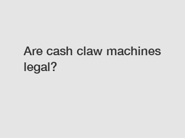 Are cash claw machines legal?