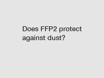Does FFP2 protect against dust?