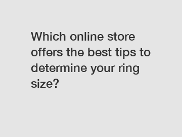 Which online store offers the best tips to determine your ring size?