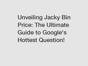 Unveiling Jacky Bin Price: The Ultimate Guide to Google's Hottest Question!