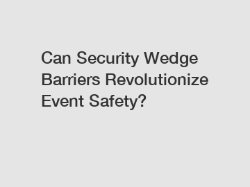 Can Security Wedge Barriers Revolutionize Event Safety?