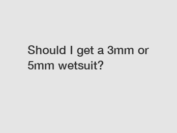 Should I get a 3mm or 5mm wetsuit?