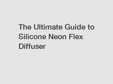 The Ultimate Guide to Silicone Neon Flex Diffuser