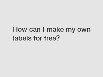 How can I make my own labels for free?