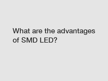 What are the advantages of SMD LED?