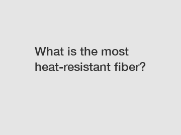 What is the most heat-resistant fiber?