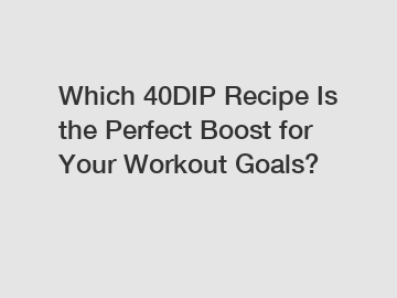 Which 40DIP Recipe Is the Perfect Boost for Your Workout Goals?