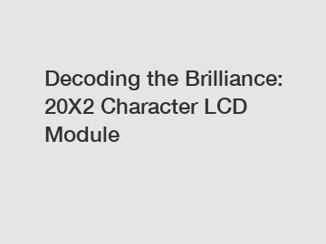 Decoding the Brilliance: 20X2 Character LCD Module