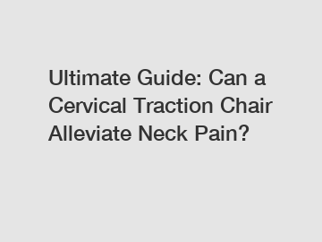 Ultimate Guide: Can a Cervical Traction Chair Alleviate Neck Pain?
