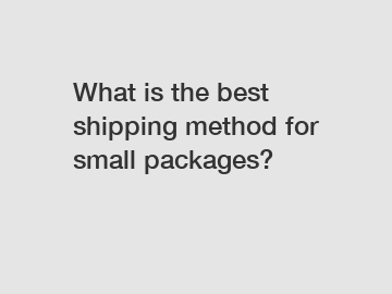 What is the best shipping method for small packages?