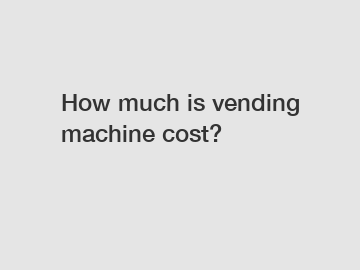 How much is vending machine cost?