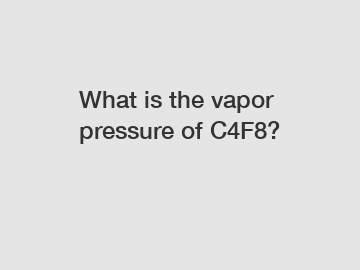 What is the vapor pressure of C4F8?