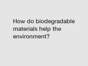 How do biodegradable materials help the environment?