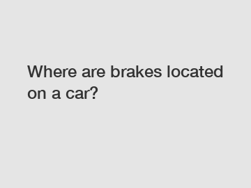 Where are brakes located on a car?