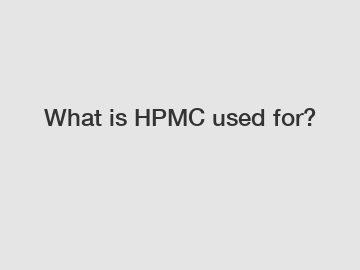 What is HPMC used for?