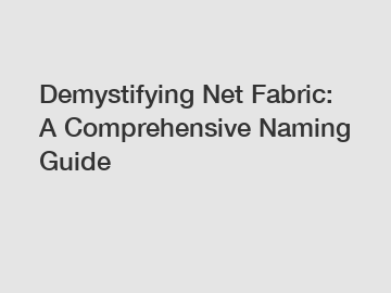 Demystifying Net Fabric: A Comprehensive Naming Guide