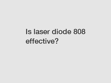 Is laser diode 808 effective?