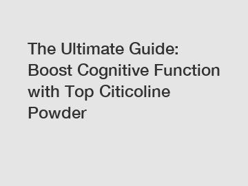 The Ultimate Guide: Boost Cognitive Function with Top Citicoline Powder