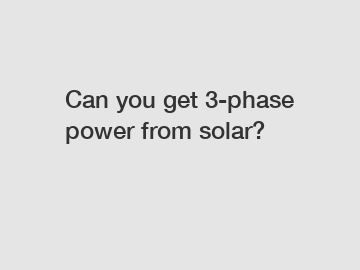 Can you get 3-phase power from solar?
