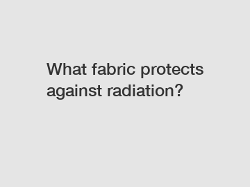 What fabric protects against radiation?