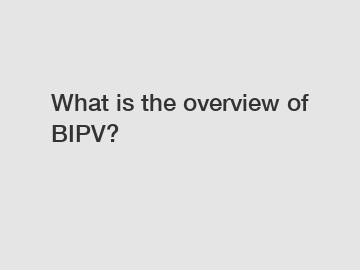 What is the overview of BIPV?