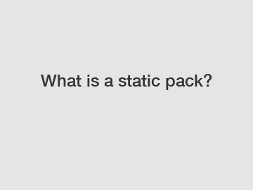 What is a static pack?
