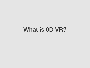 What is 9D VR?