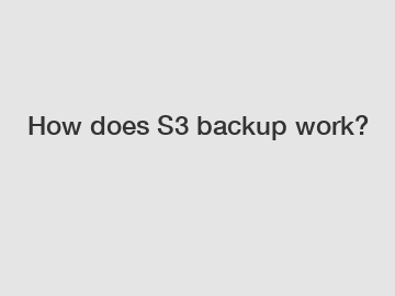 How does S3 backup work?