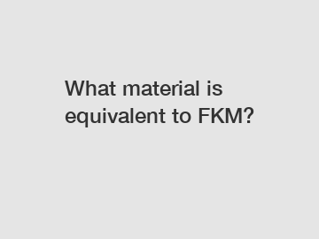 What material is equivalent to FKM?