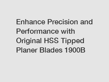 Enhance Precision and Performance with Original HSS Tipped Planer Blades 1900B