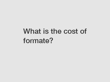 What is the cost of formate?