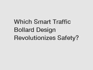 Which Smart Traffic Bollard Design Revolutionizes Safety?