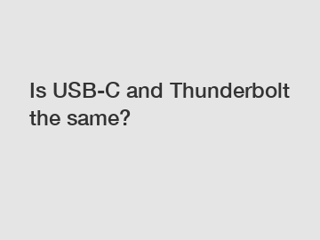 Is USB-C and Thunderbolt the same?