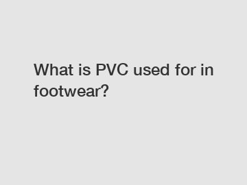 What is PVC used for in footwear?