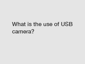 What is the use of USB camera?