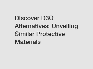 Discover D3O Alternatives: Unveiling Similar Protective Materials
