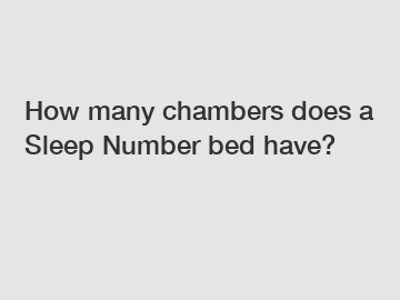 How many chambers does a Sleep Number bed have?