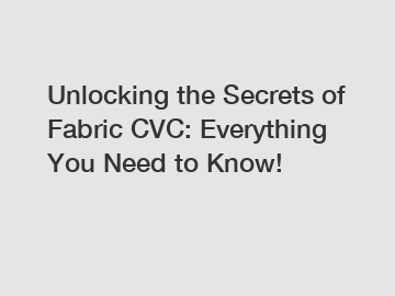 Unlocking the Secrets of Fabric CVC: Everything You Need to Know!