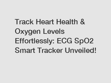Track Heart Health & Oxygen Levels Effortlessly: ECG SpO2 Smart Tracker Unveiled!