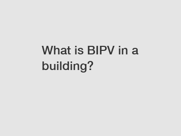 What is BIPV in a building?