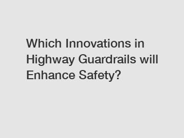 Which Innovations in Highway Guardrails will Enhance Safety?