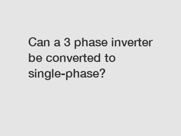 Can a 3 phase inverter be converted to single-phase?