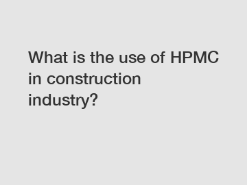 What is the use of HPMC in construction industry?