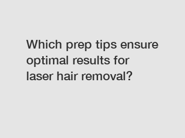 Which prep tips ensure optimal results for laser hair removal?